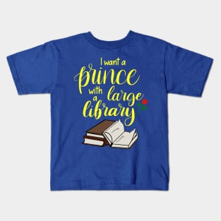 I want a prince with a large library Kids T-Shirt